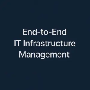 End-to-End IT Infrastructure Management