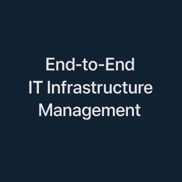 End-to-End IT Infrastructure Management