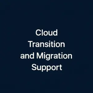 Cloud Transition and Migration Support