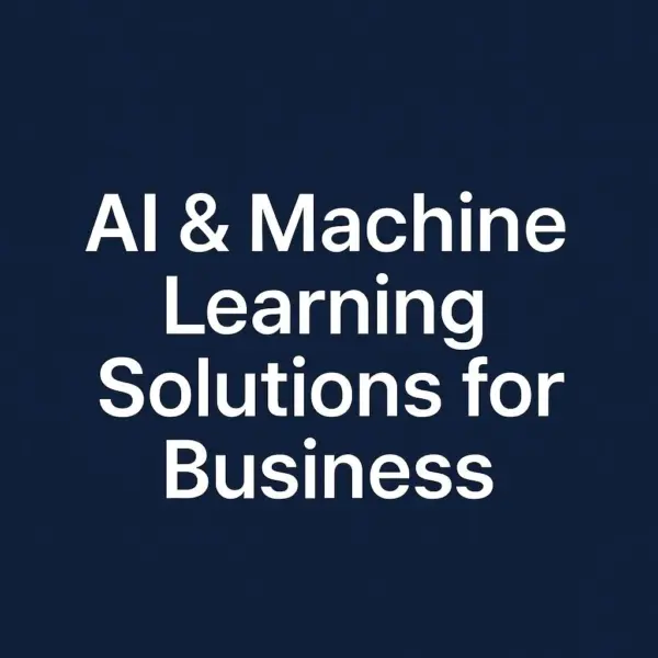 AI & Machine Learning Solutions for Business