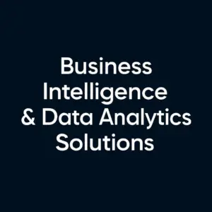 Business Intelligence & Data Analytics Solutions