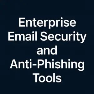 Enterprise Email Security and Anti-Phishing Tools
