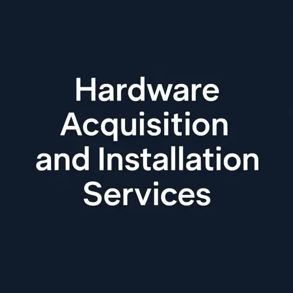 Hardware Acquisition and Installation Services