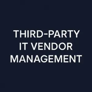 Third-Party IT Vendor Management