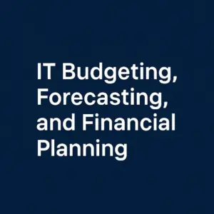 IT Budgeting, Forecasting, and Financial Planning