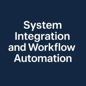 System Integration and Workflow Automation
