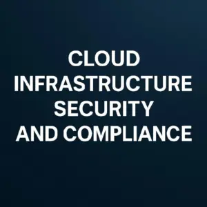 Cloud Infrastructure Security and Compliance
