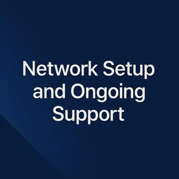 Network Setup and Ongoing Support